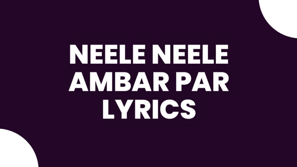 Neele Neele Ambar Par Lyrics