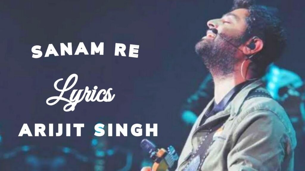 Sanam Re Lyrics