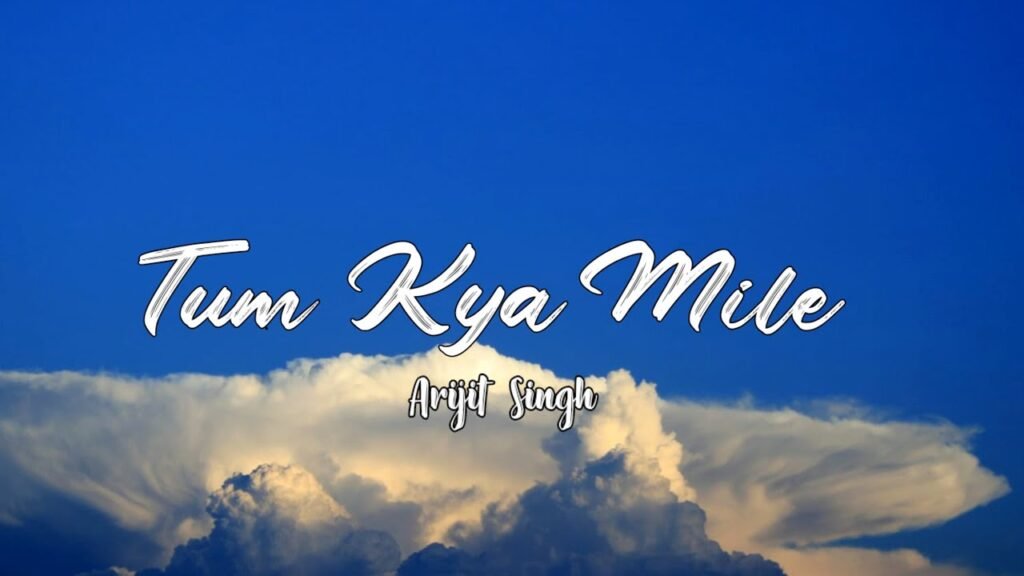 tum kya mile lyrics