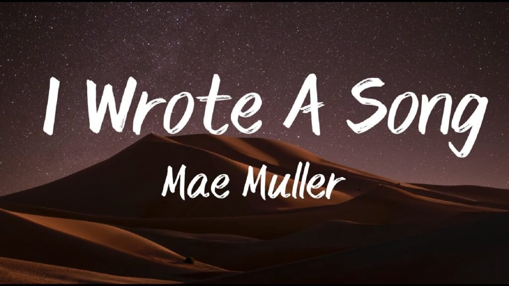 mae muller i wrote a song lyrics